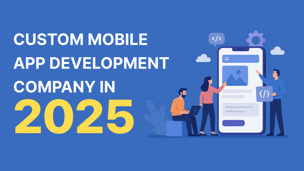 Custom-Mobile-App-Development-Company-in-2025-CodeNeptune