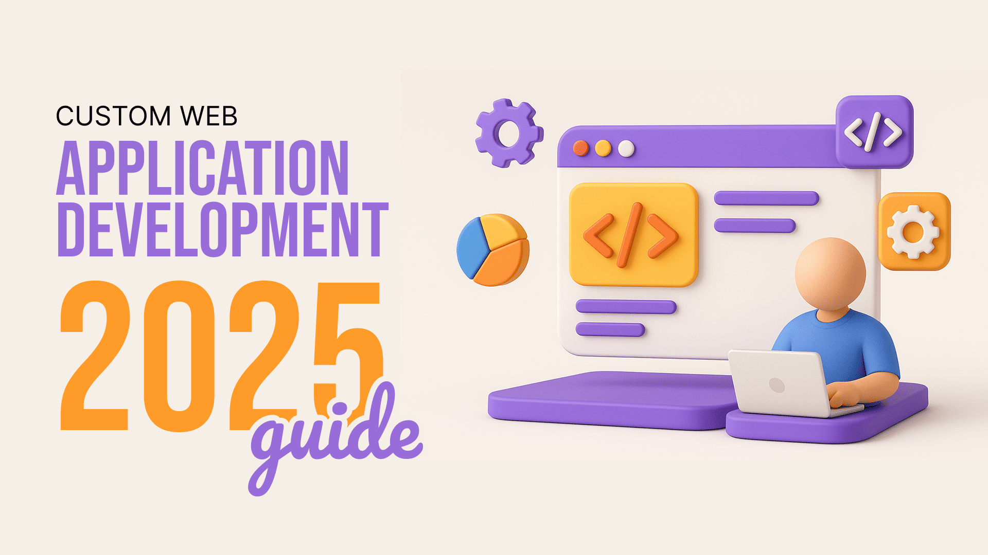Custom Web Application Development 2025: Complete Guide for Business Growth-CodeNeptune