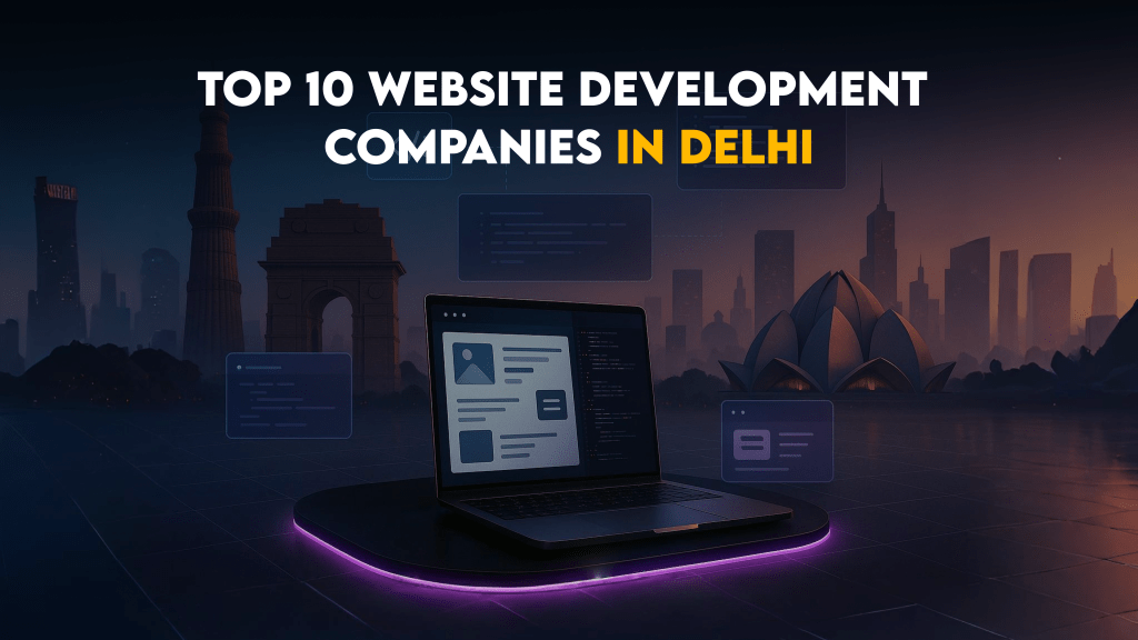Top 10 Website Development Companies in Delhi