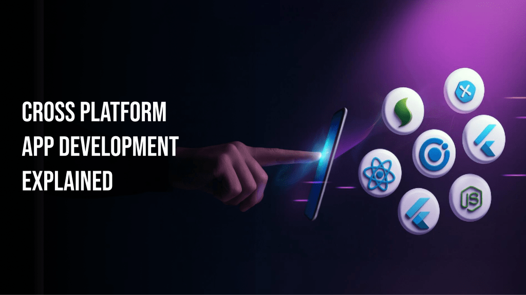 Cross Platform App Development Explained | Build Faster & Smarter