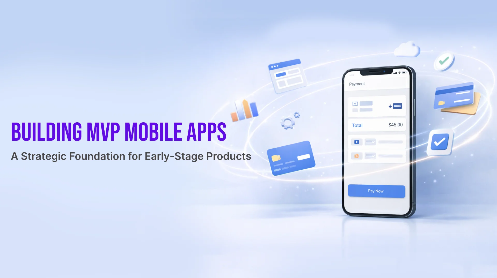 Building MVP Mobile Apps: A Strategic Foundation for Early-Stage Products