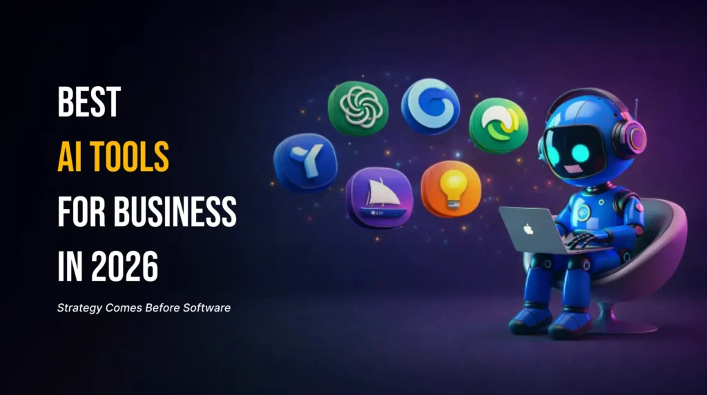Best AI Tools for Business in 2026: Strategy Comes Before Software