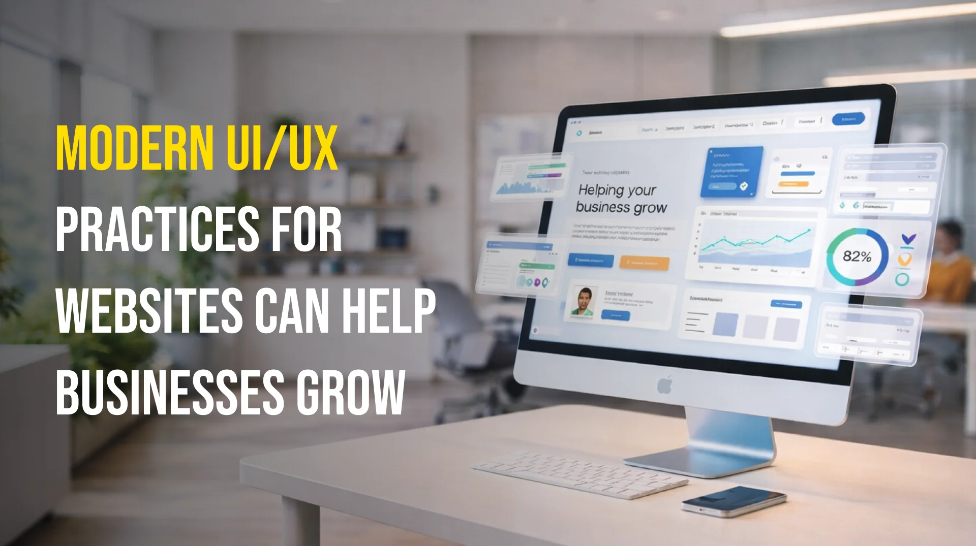 Modern UI/UX practices for websites can help businesses grow