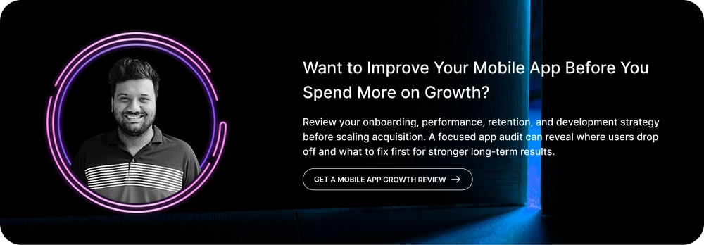 Want to Improve Your Mobile App Before You Spend More on Growth?