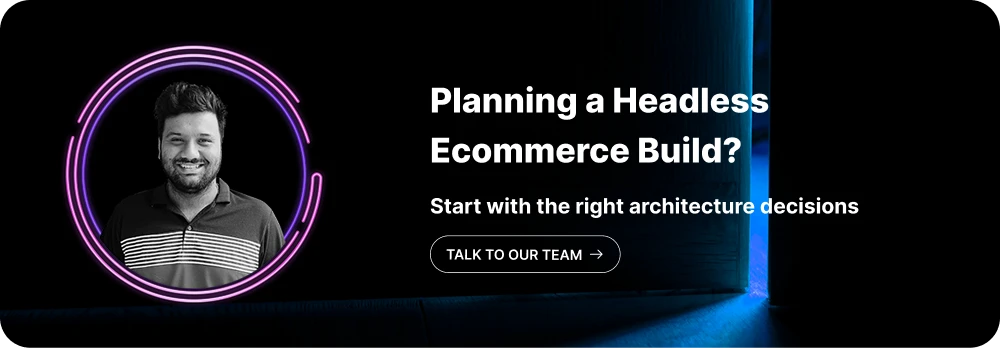Planning a Headless Ecommerce Build?