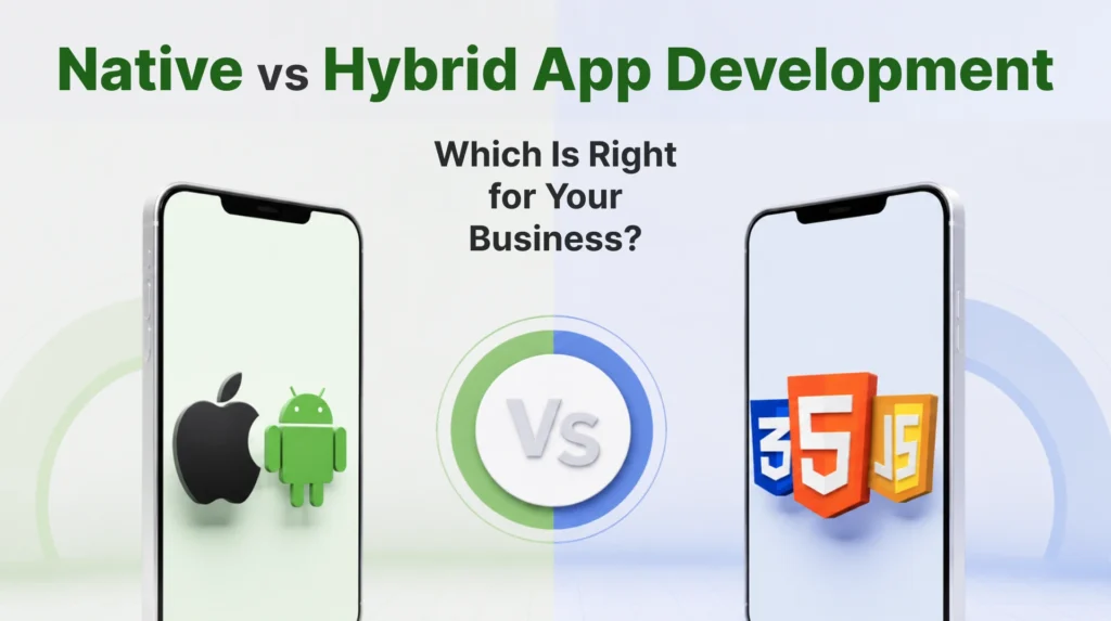 Native vs Hybrid App Development: Which Is Right for Your Business?