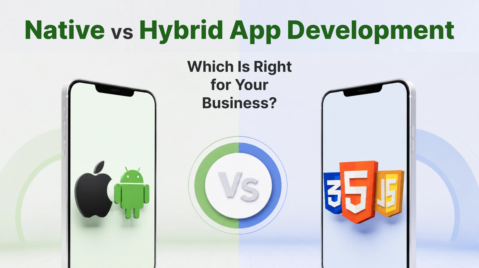 Native vs Hybrid App Development: Which Is Right for Your Business?