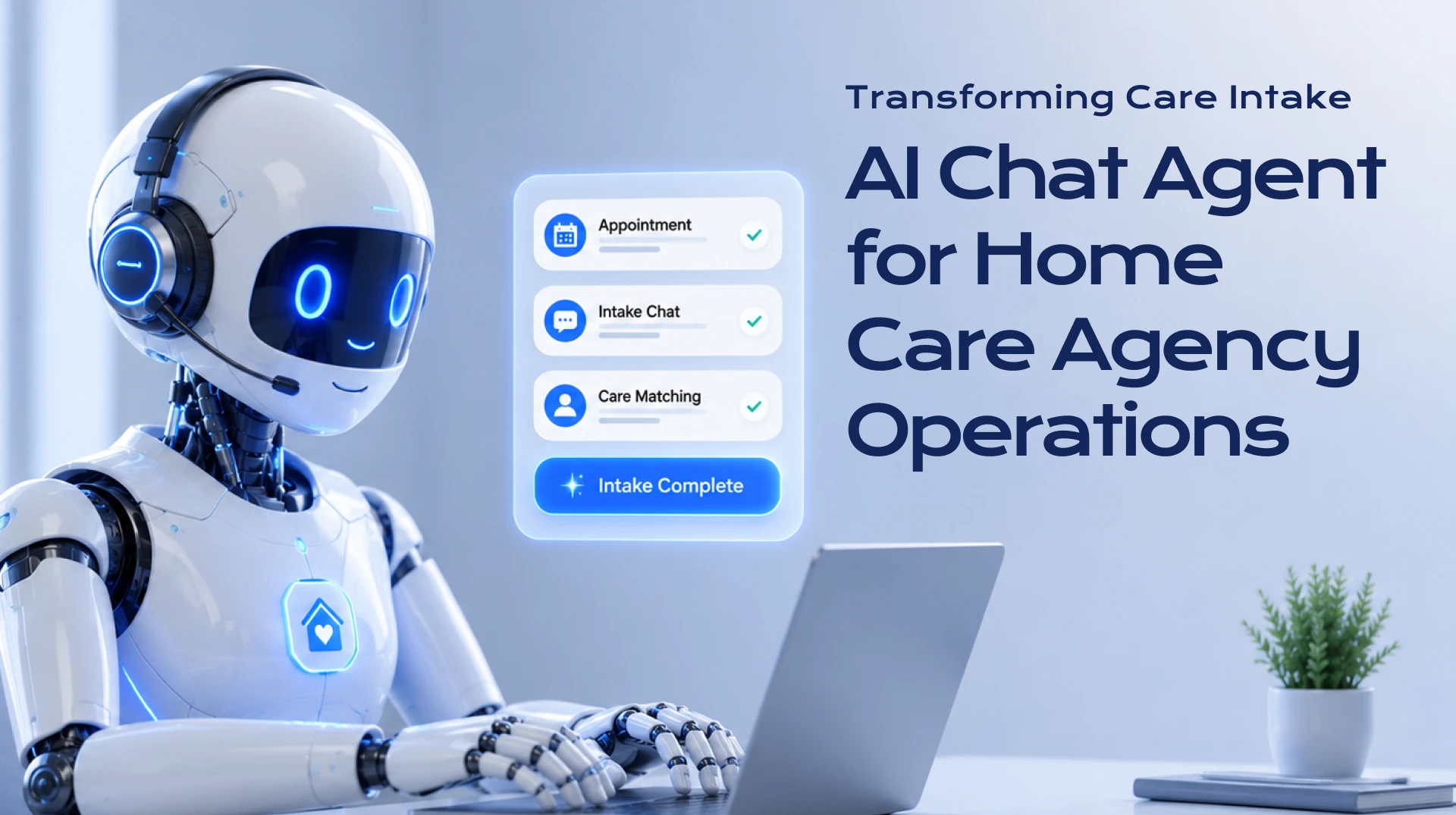 Transforming Care Intake: AI Chat Agent for Home Care Agency Operations