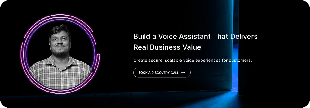 Build a Voice Assistant That Delivers Real Business Value