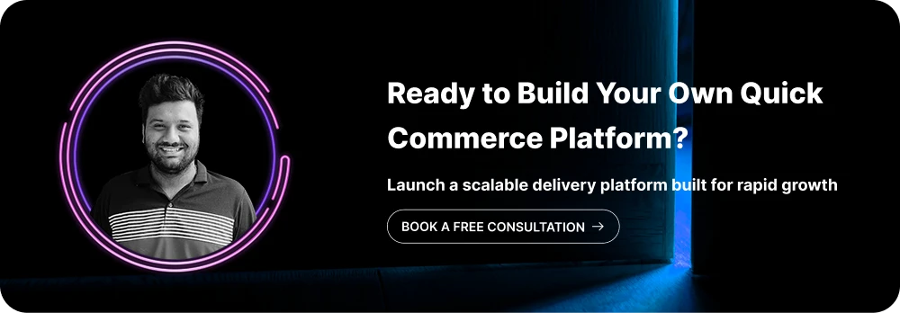 Ready to Build Your Own Quick Commerce Platform?