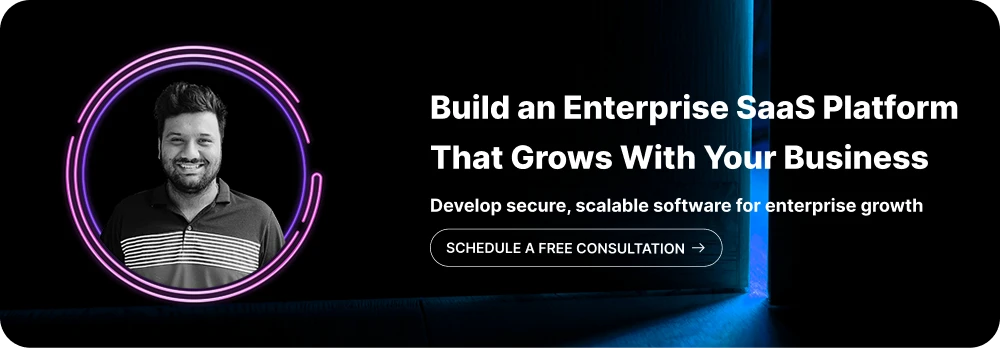 Build an Enterprise SaaS Platform That Grows With Your Business
