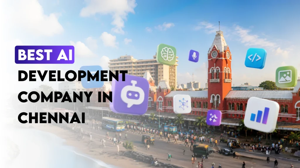 Best AI Development Company in Chennai: 12 Firms Businesses Should Know in 2026